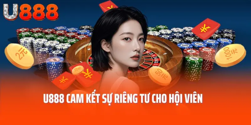 U888 cam kết sự riêng tư cho hội viên