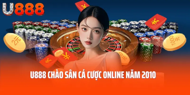 U888 chào sân cá cược online năm 2010