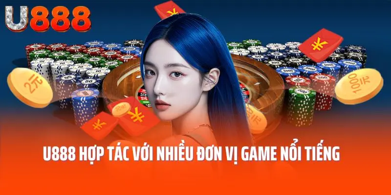 U888 hợp tác với nhiều đơn vị game nổi tiếng