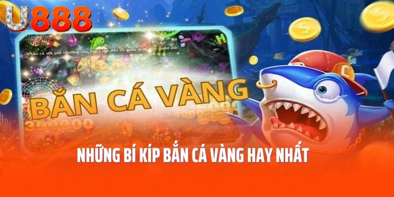 Những bí kíp bắn cá vàng hay nhất