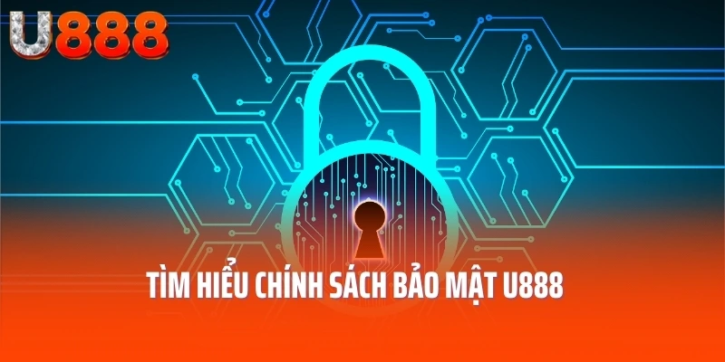 Tìm hiểu chính sách bảo mật U888