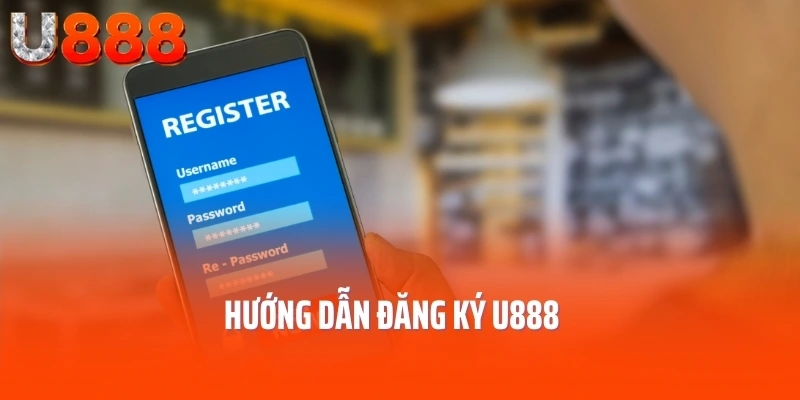 Hướng dẫn đăng ký U888