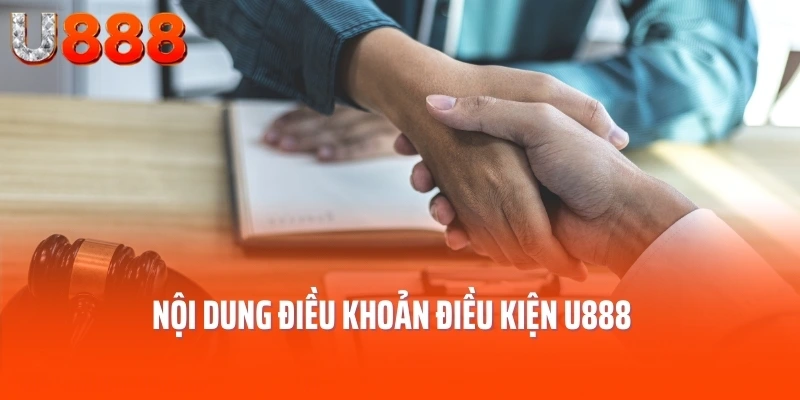 Nội dung điều khoản điều kiện U888