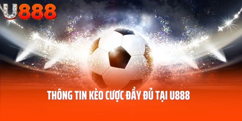 Thông tin kèo cược đầy đủ tại U888