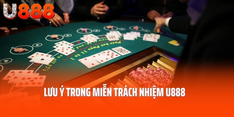 Lưu ý trong miễn trách nhiệm U888