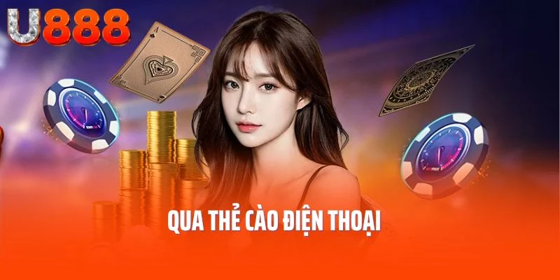 Chi tiết các bước nạp tiền U888 qua thẻ cào điện thoại